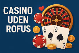 Casino uden ROFUS MGA Din Guide til Spiloplevelse Uden Begrænsninger